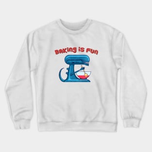 baking is fun Crewneck Sweatshirt